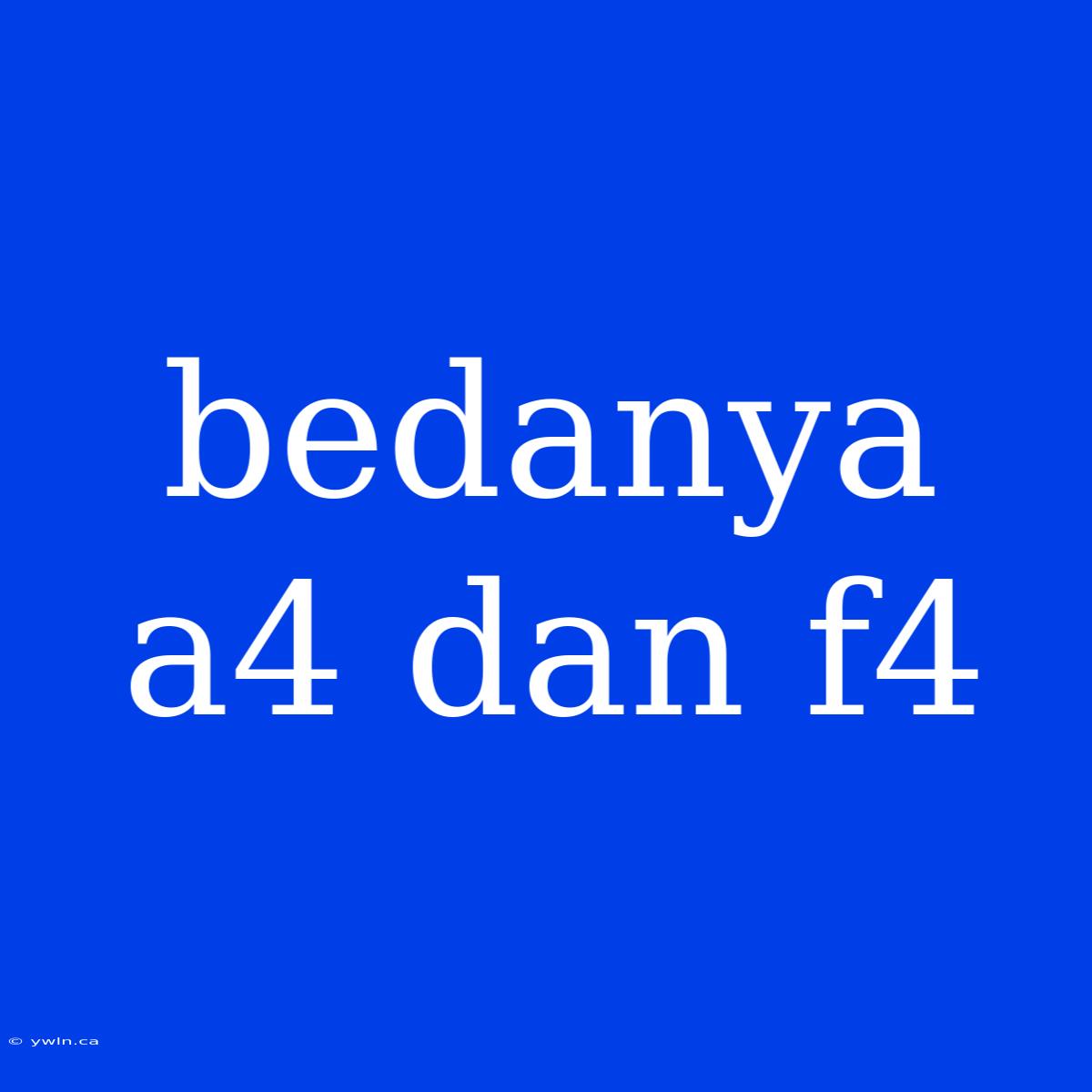 Bedanya A4 Dan F4