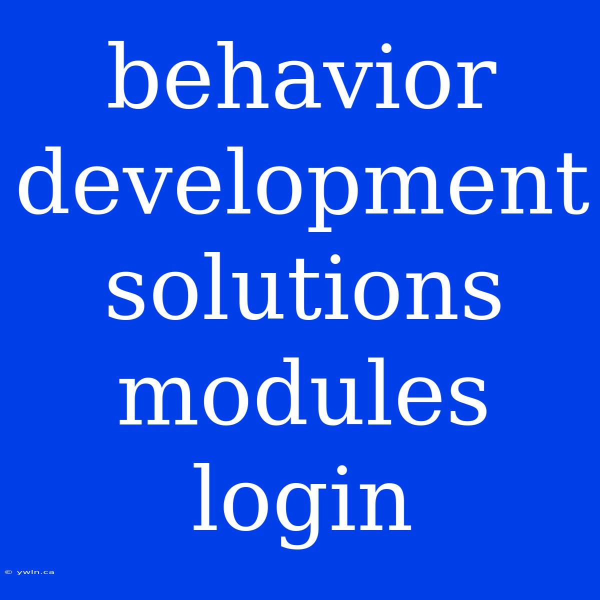 Behavior Development Solutions Modules Login