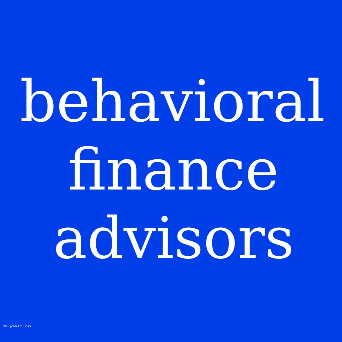 Behavioral Finance Advisors