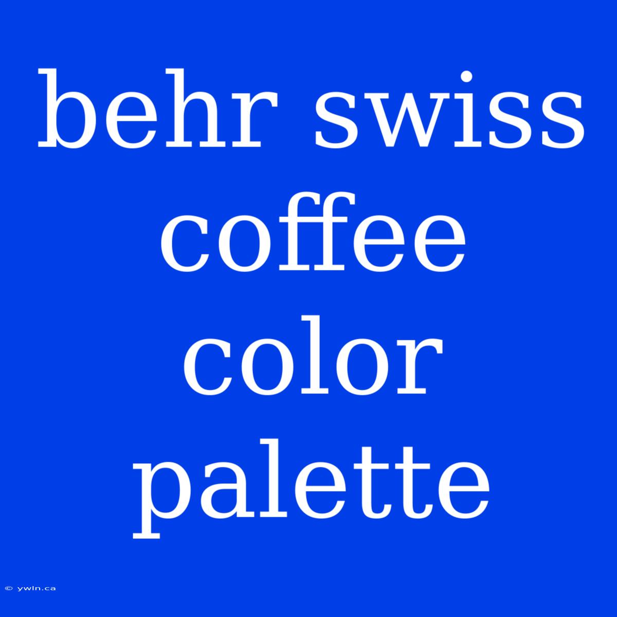 Behr Swiss Coffee Color Palette