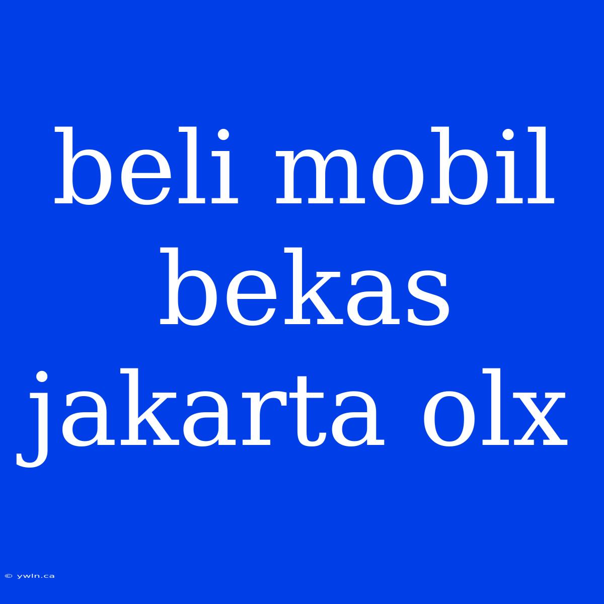 Beli Mobil Bekas Jakarta Olx