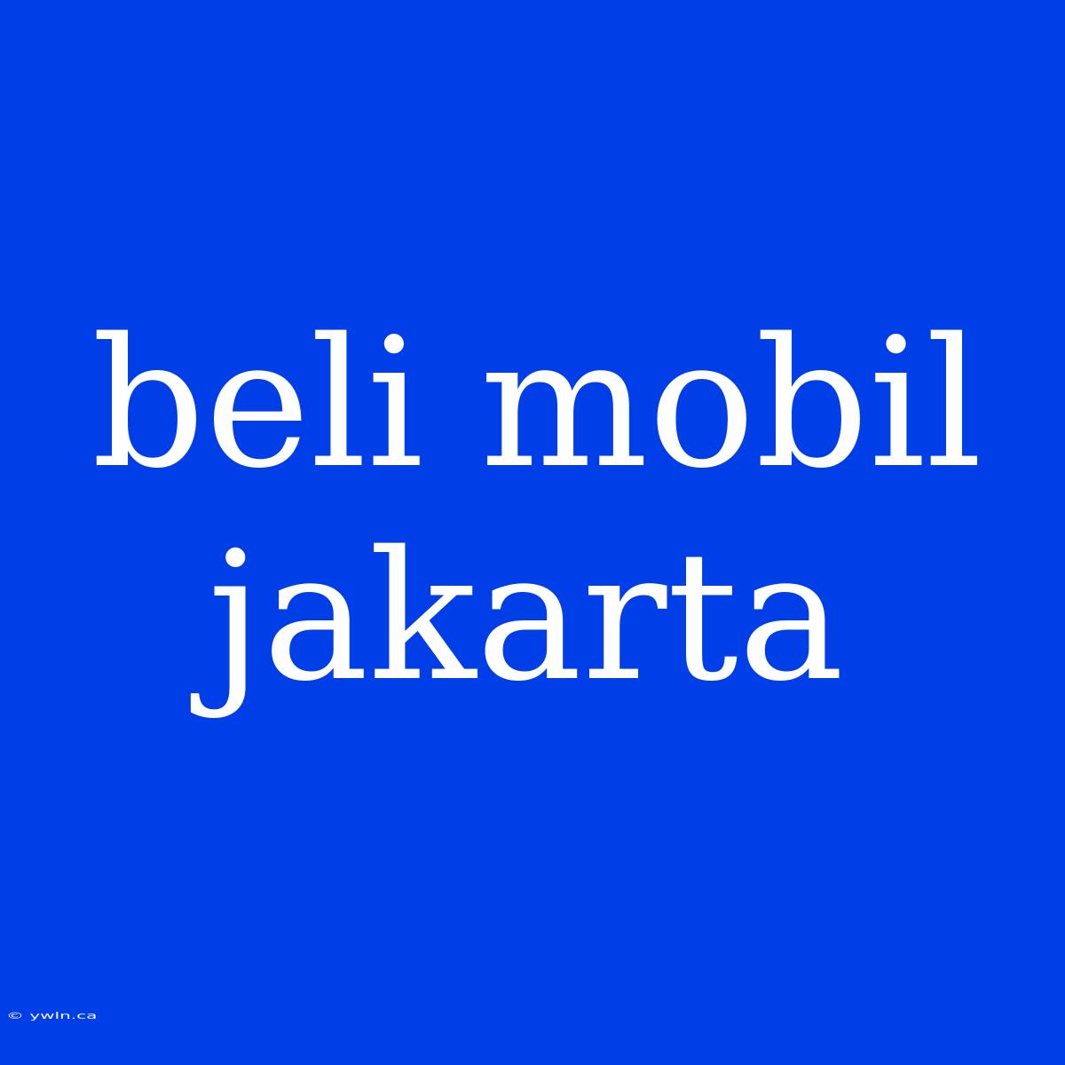 Beli Mobil Jakarta