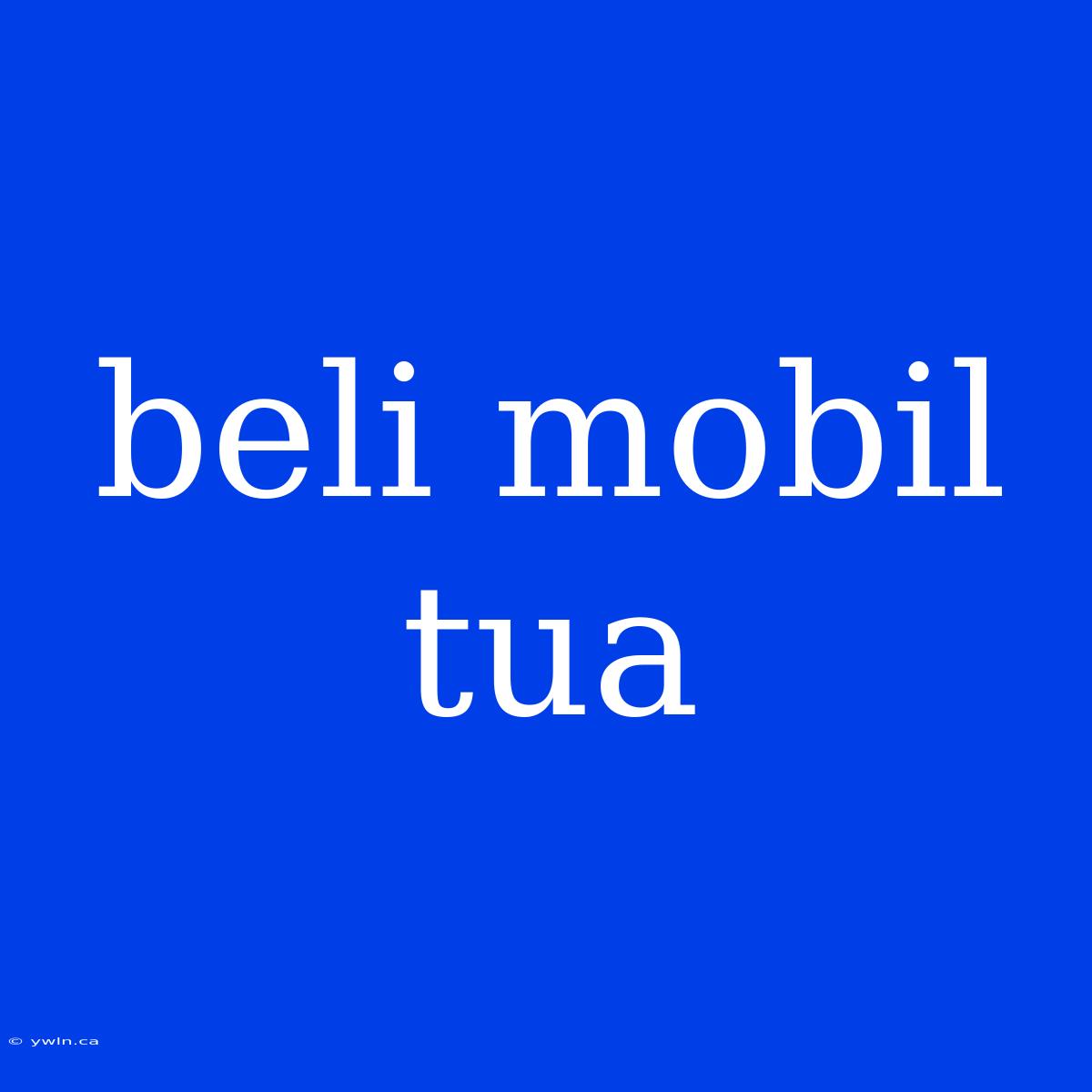 Beli Mobil Tua