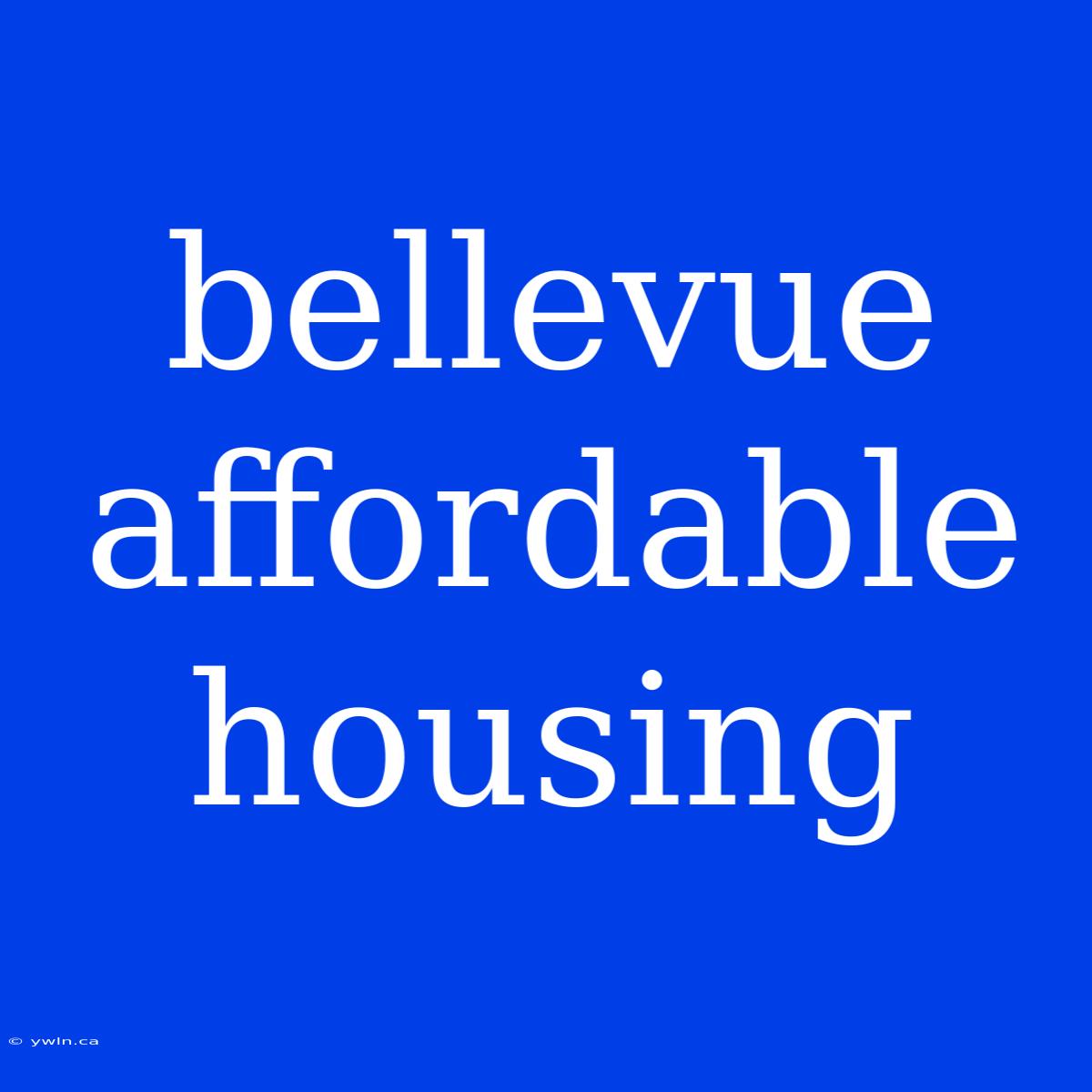 Bellevue Affordable Housing