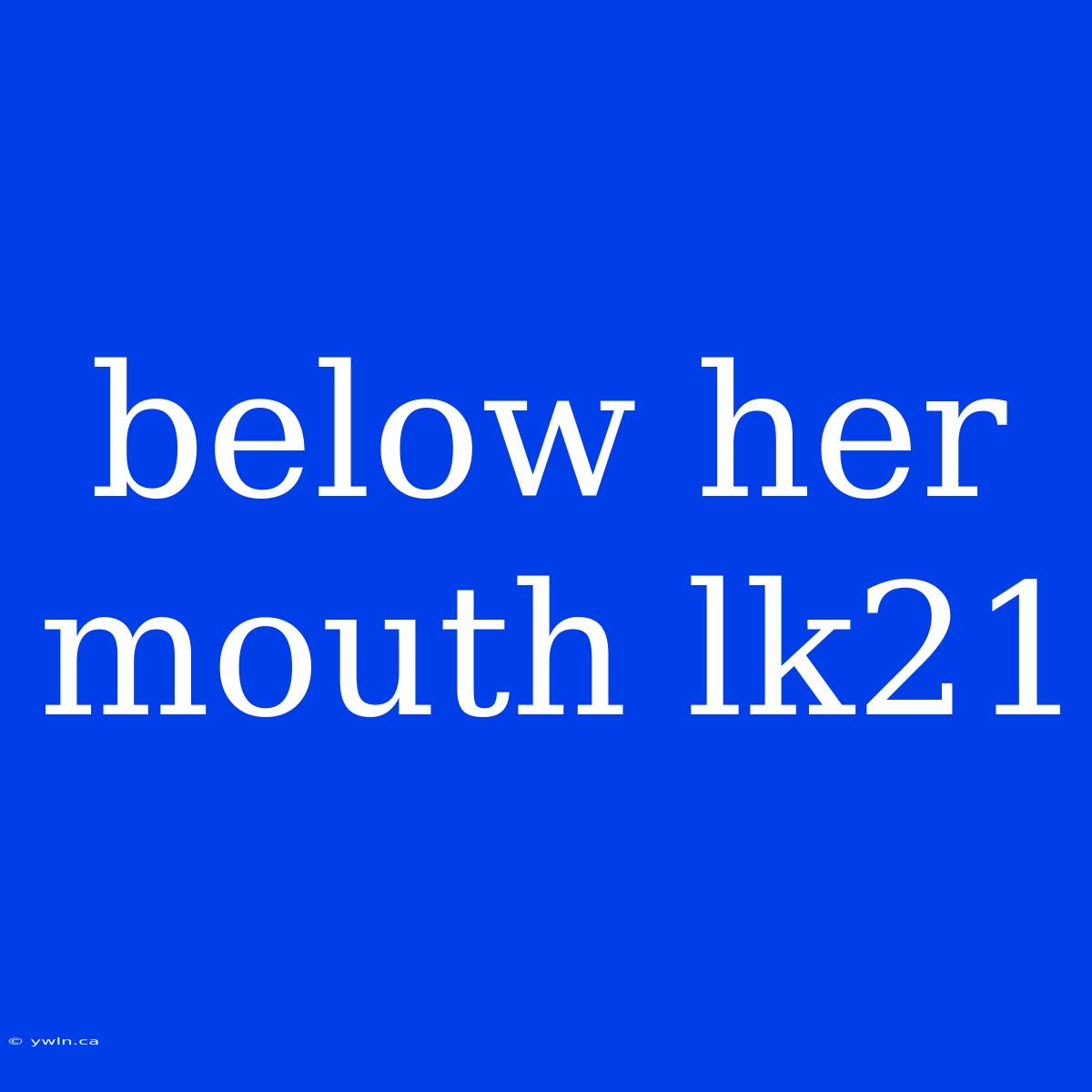 Below Her Mouth Lk21