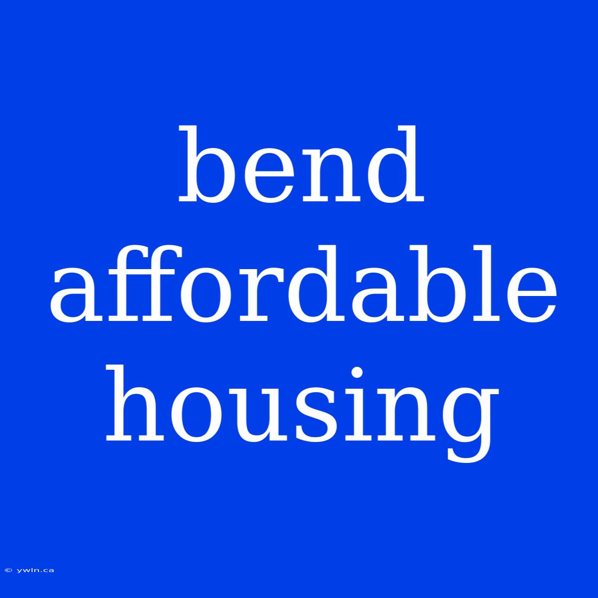 Bend Affordable Housing