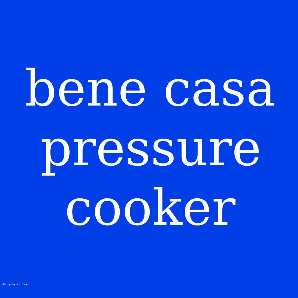 Bene Casa Pressure Cooker