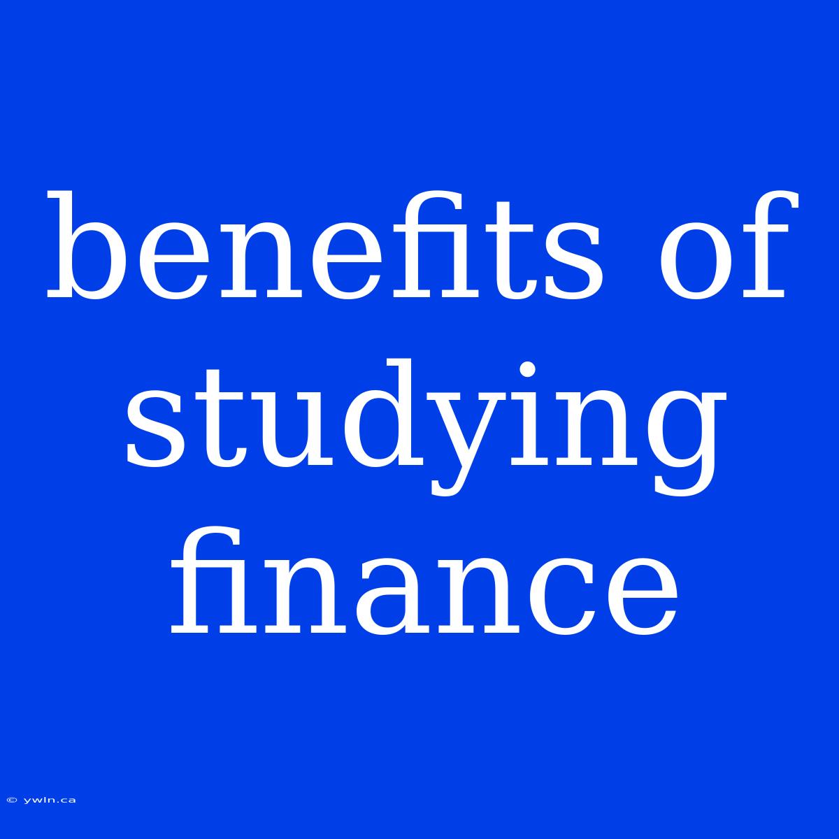 Benefits Of Studying Finance