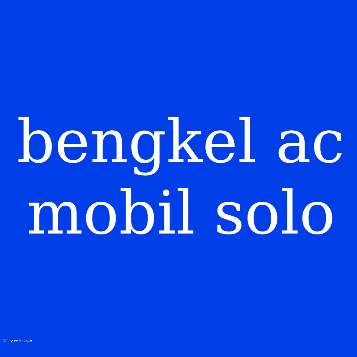 Bengkel Ac Mobil Solo