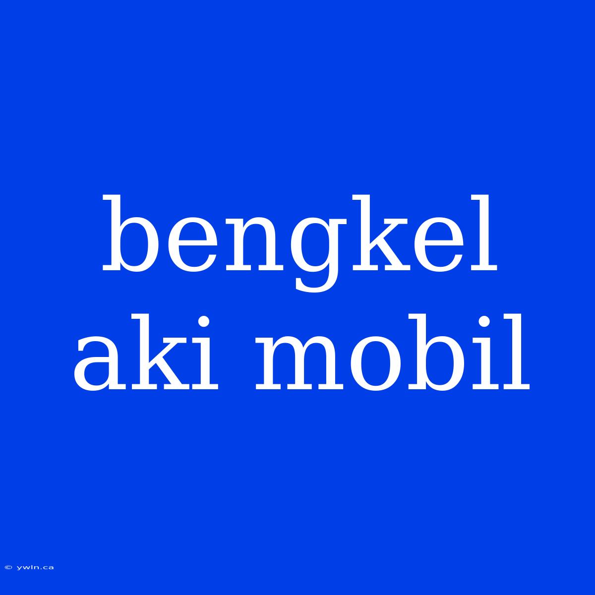 Bengkel Aki Mobil