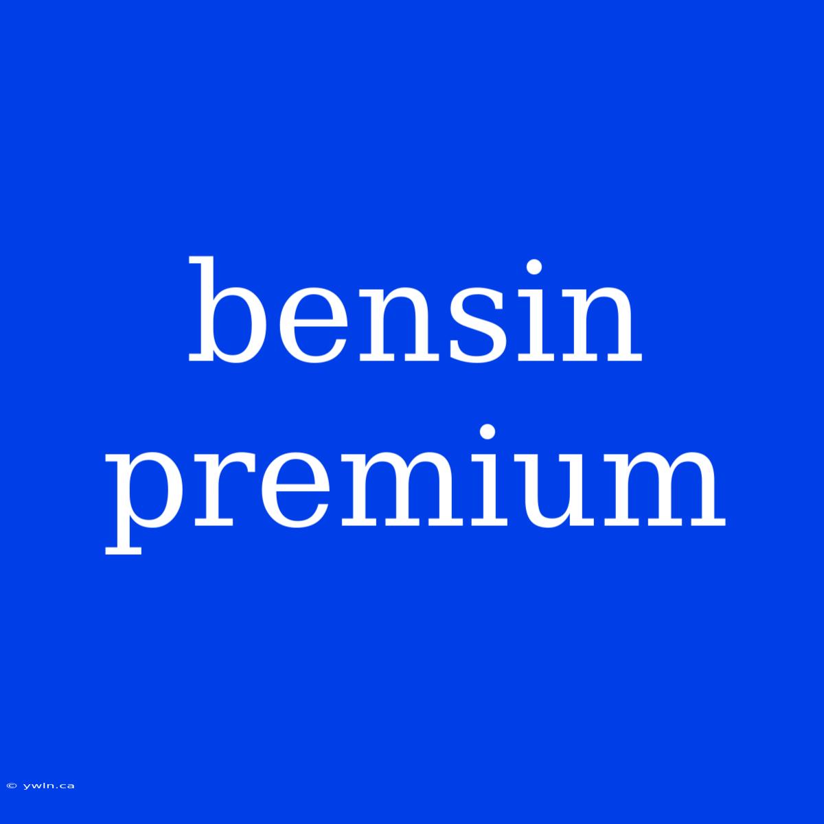 Bensin Premium