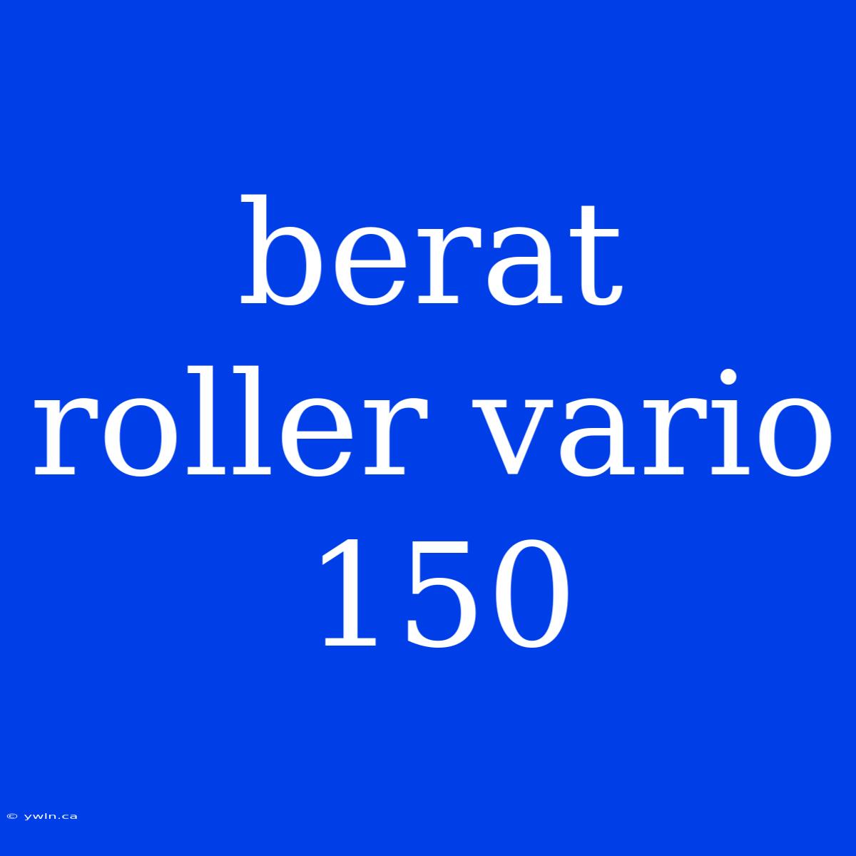 Berat Roller Vario 150