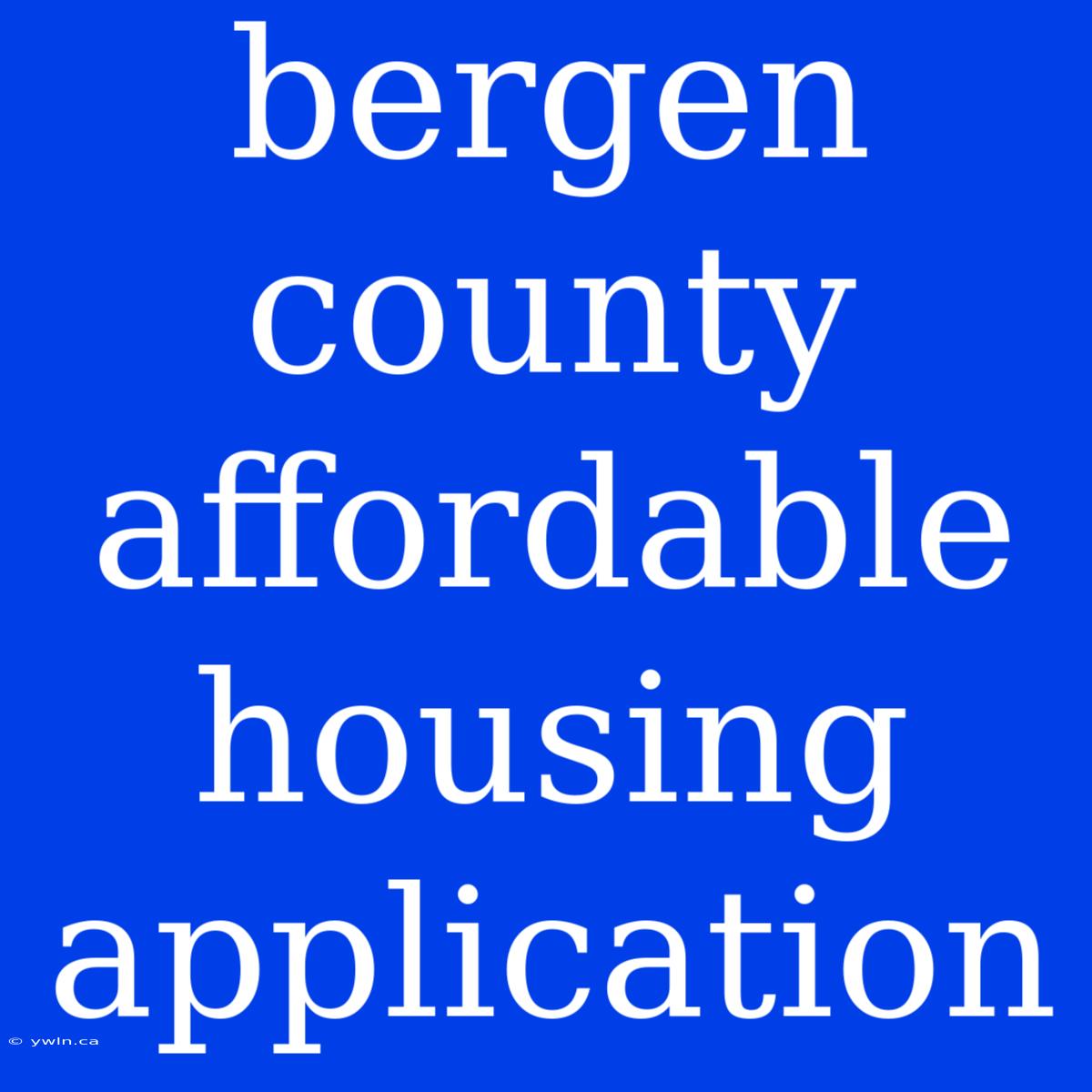 Bergen County Affordable Housing Application