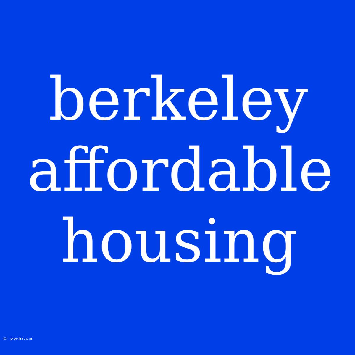 Berkeley Affordable Housing