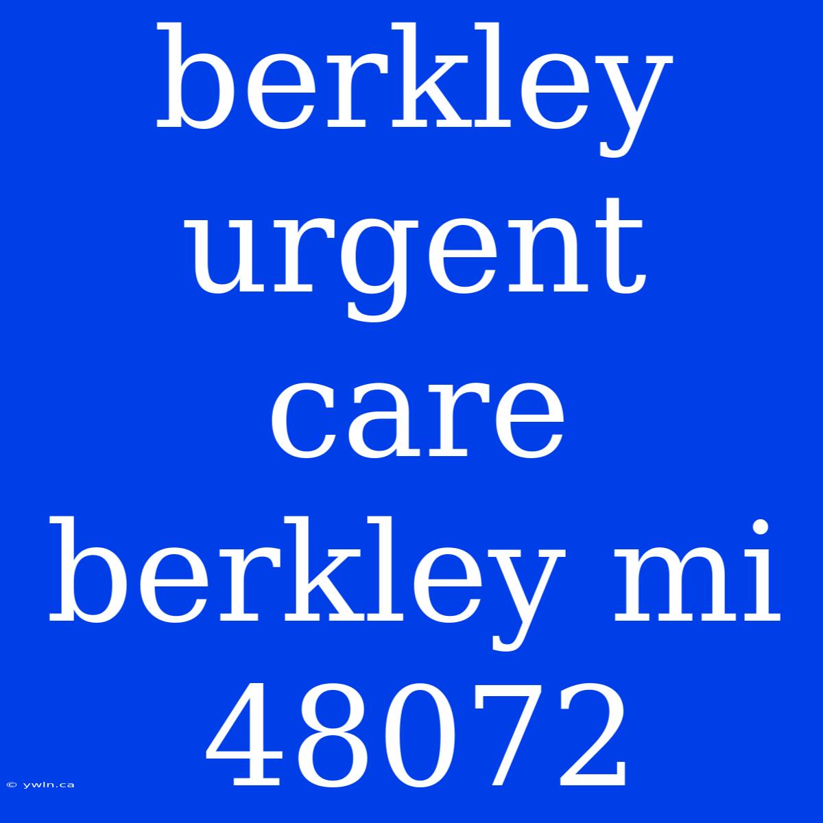 Berkley Urgent Care Berkley Mi 48072