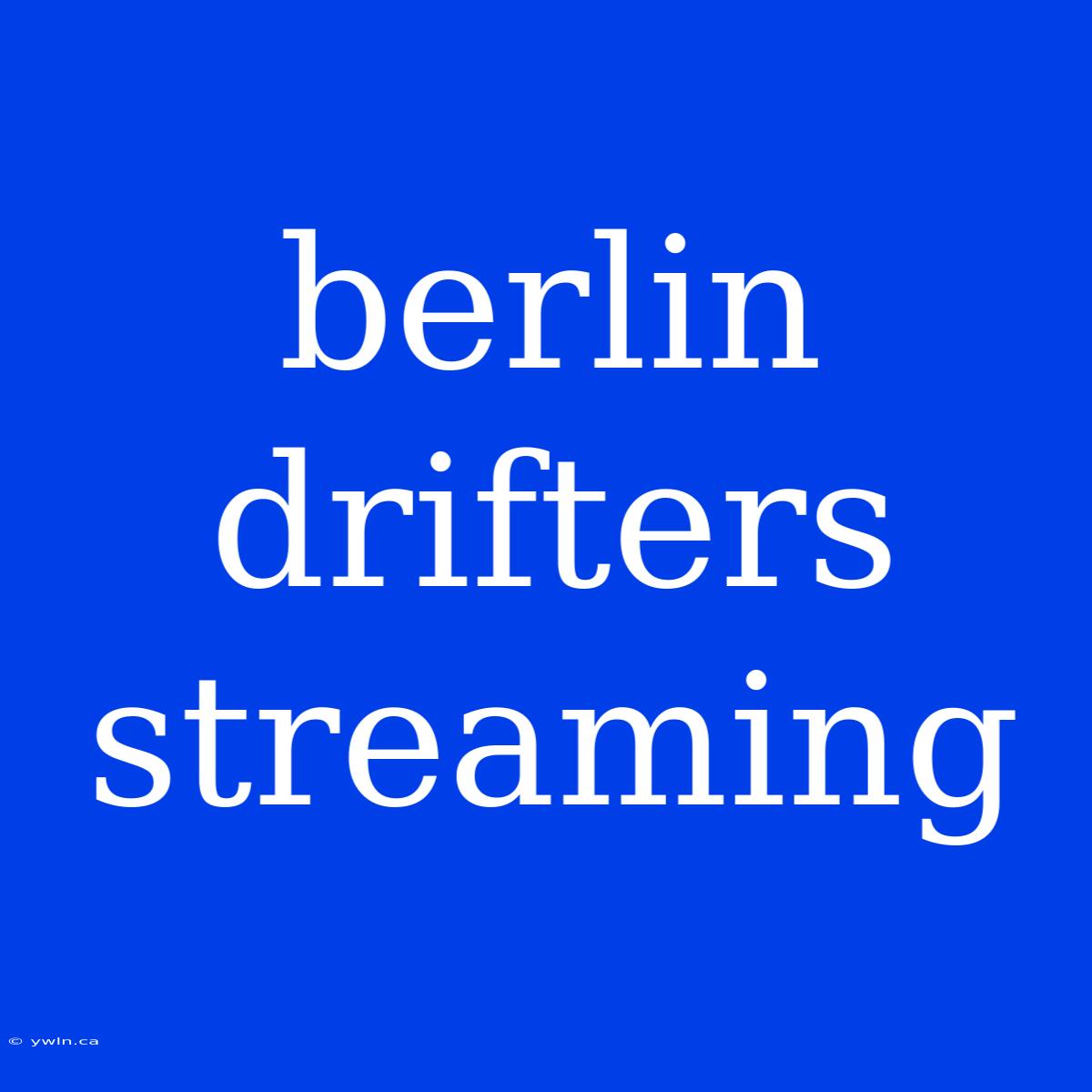 Berlin Drifters Streaming