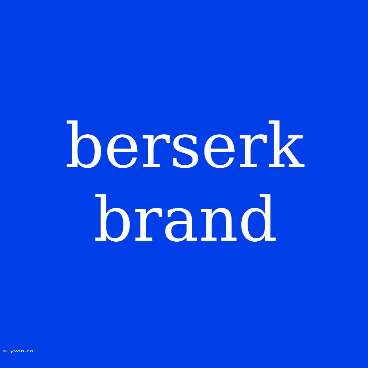 Berserk Brand