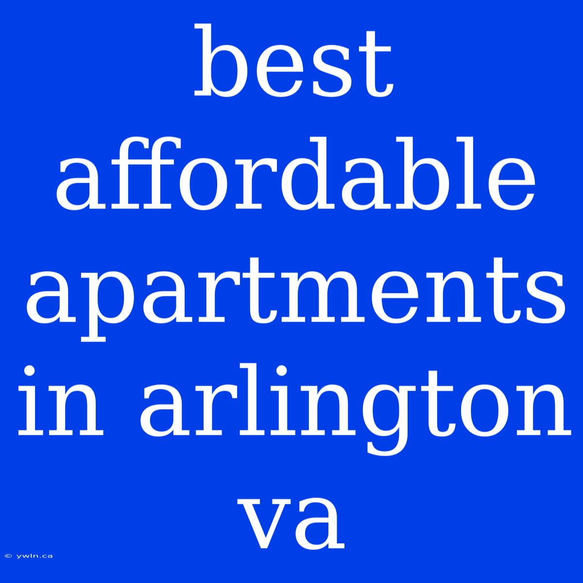 Best Affordable Apartments In Arlington Va