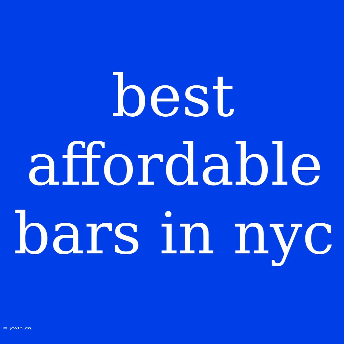 Best Affordable Bars In Nyc