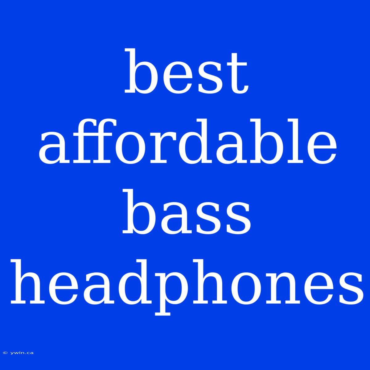 Best Affordable Bass Headphones