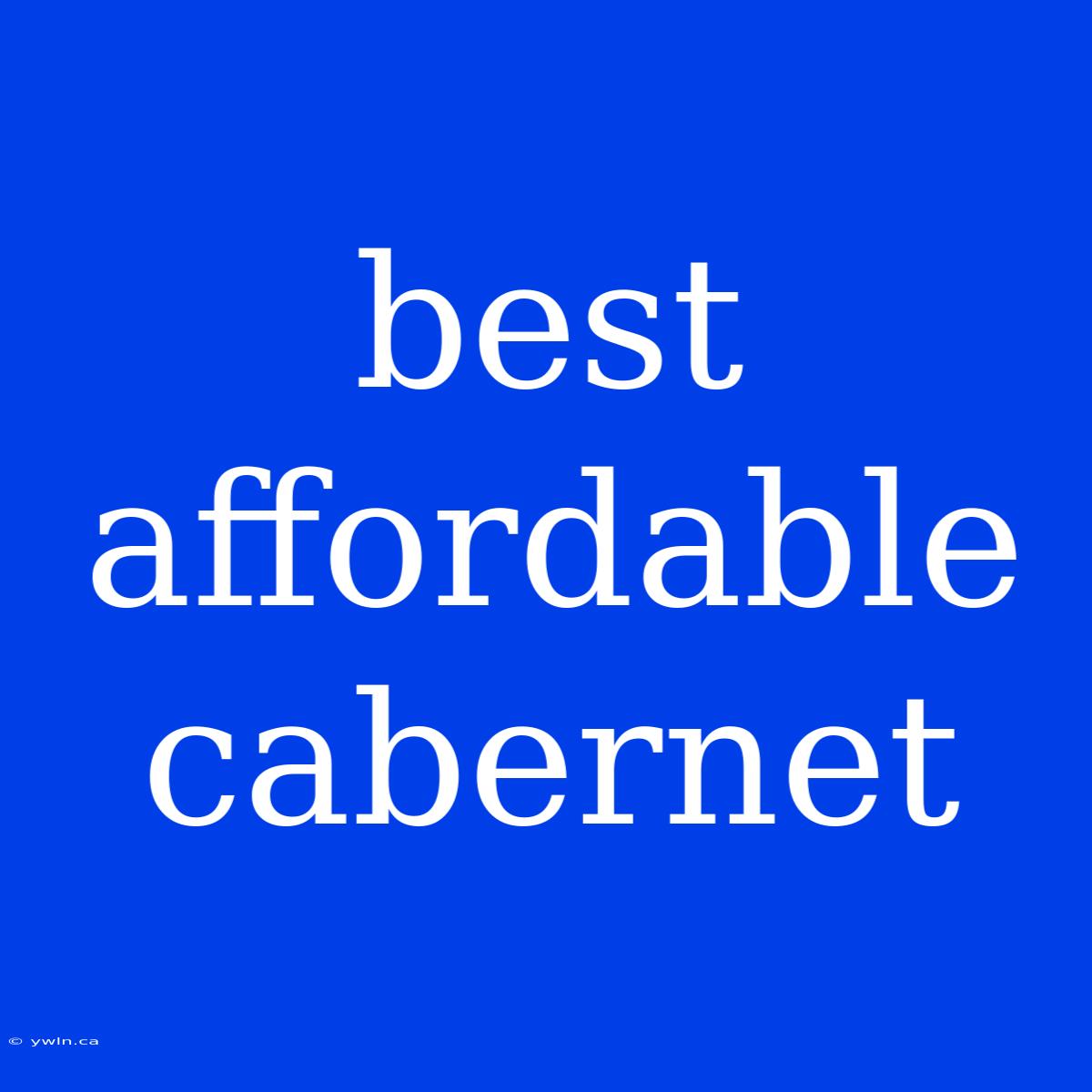 Best Affordable Cabernet