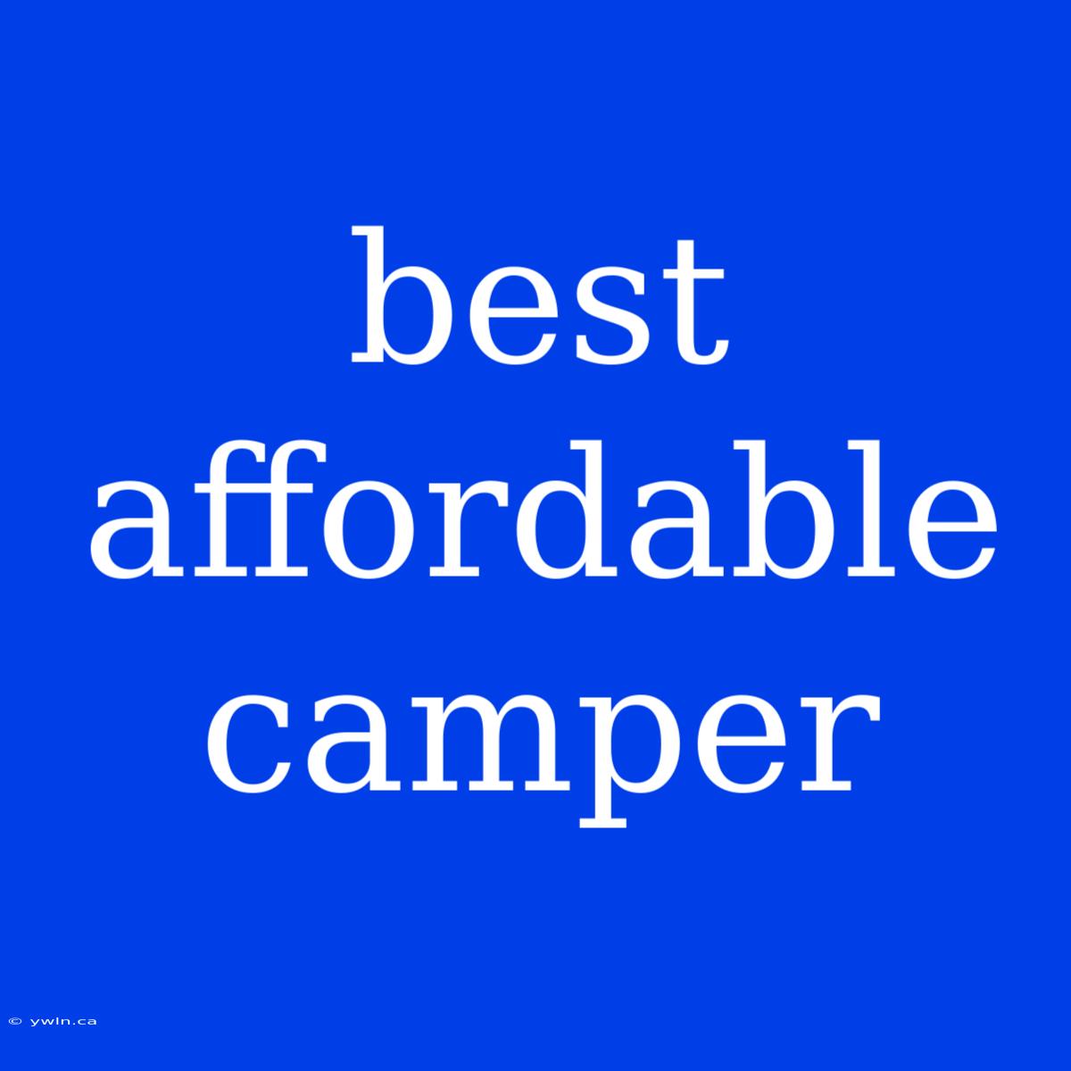 Best Affordable Camper