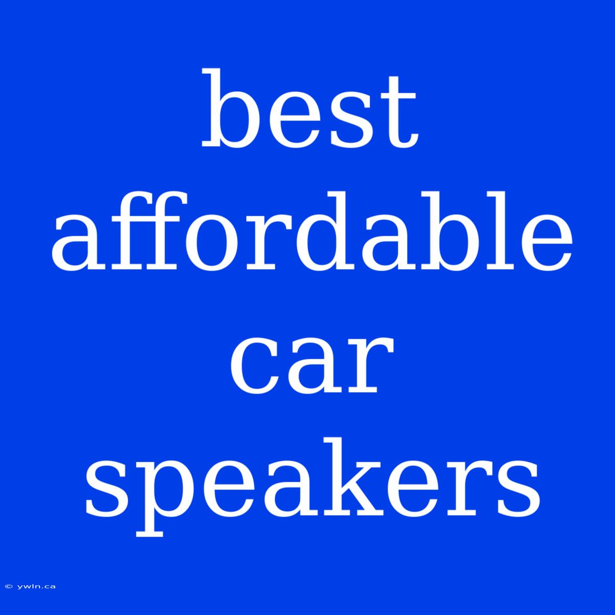 Best Affordable Car Speakers