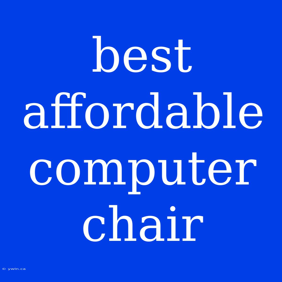 Best Affordable Computer Chair