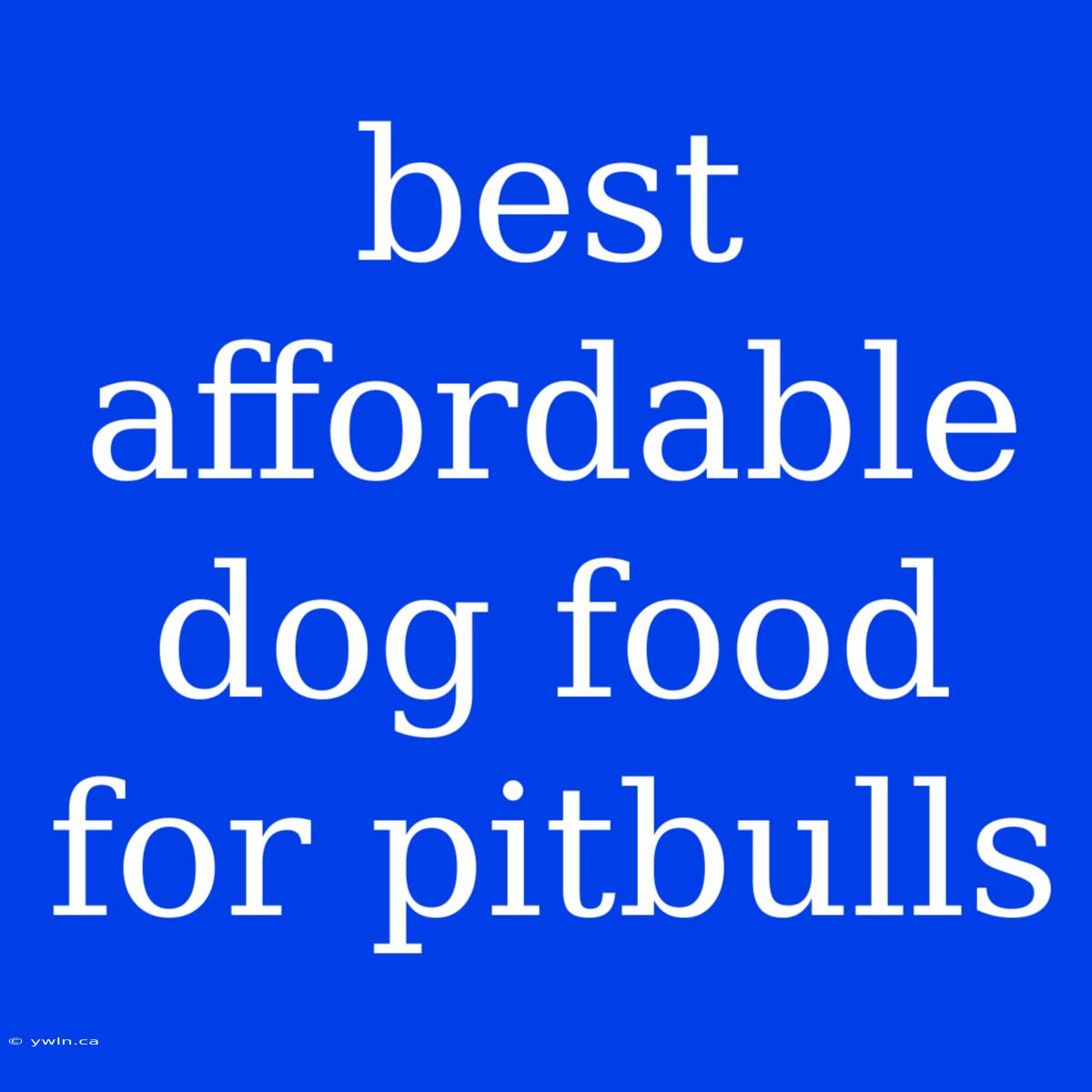 Best Affordable Dog Food For Pitbulls