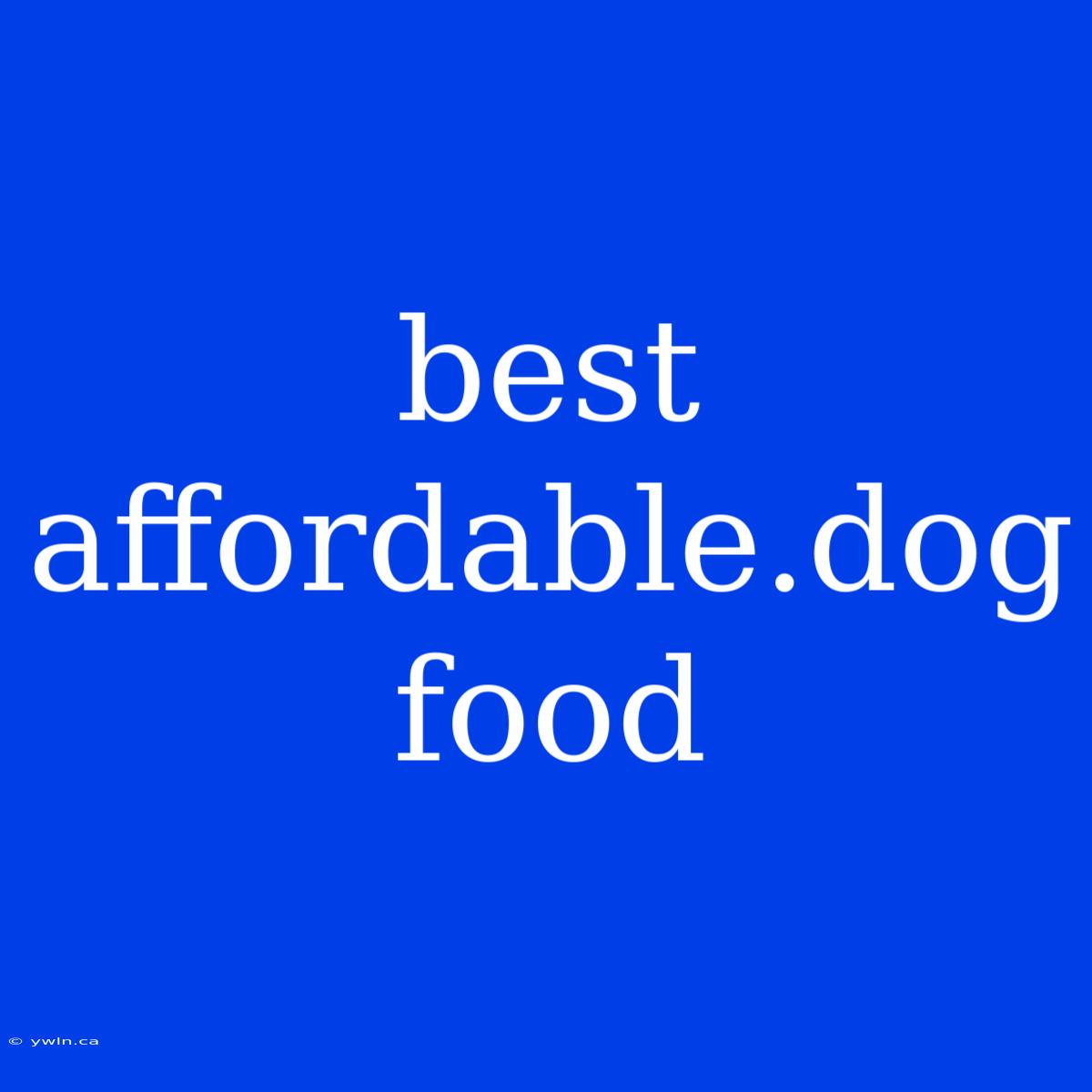 Best Affordable.dog Food