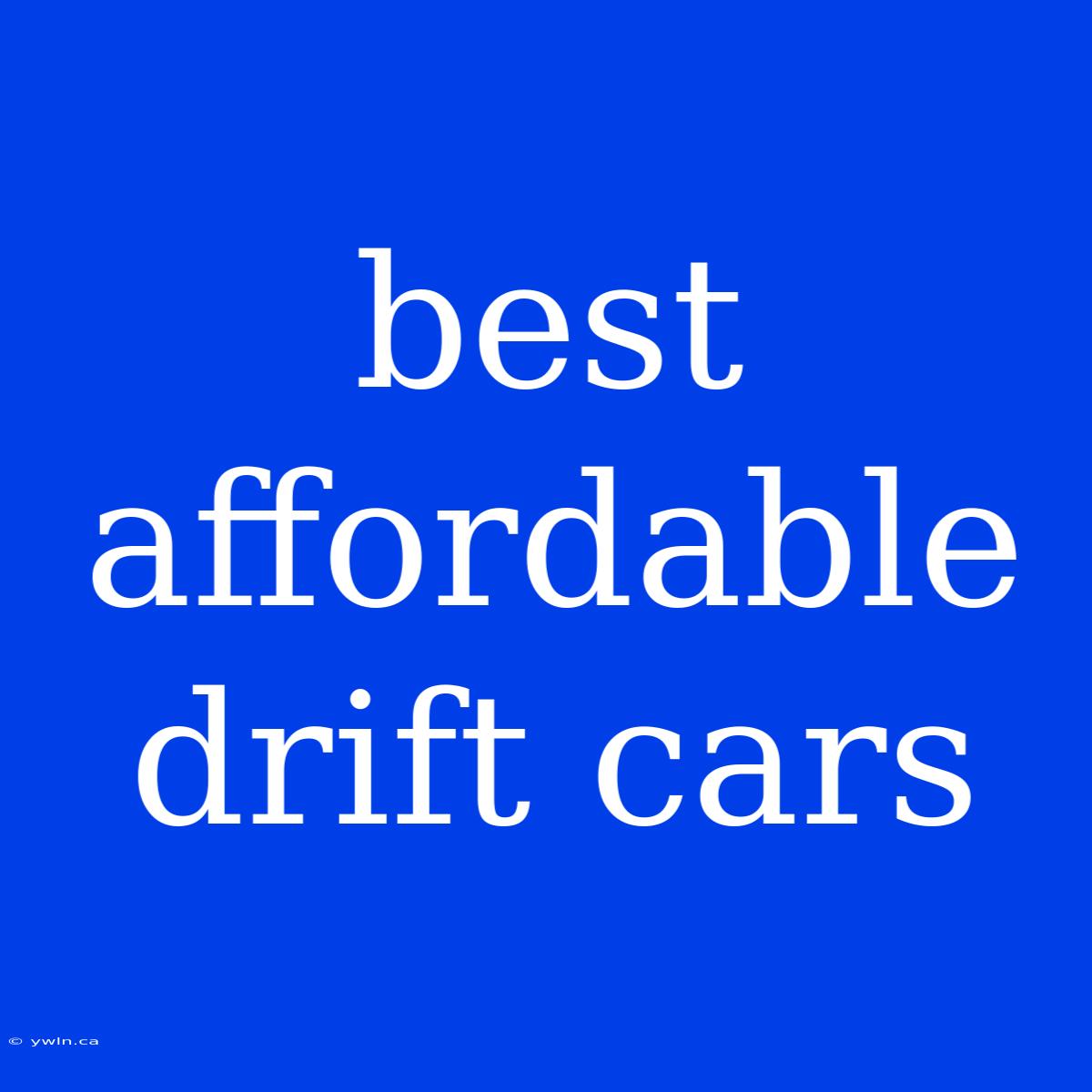 Best Affordable Drift Cars