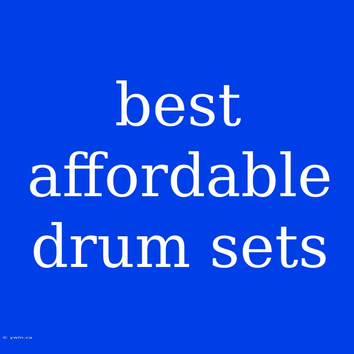 Best Affordable Drum Sets