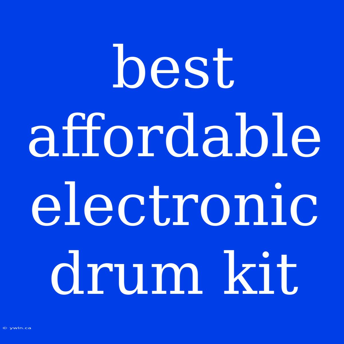 Best Affordable Electronic Drum Kit