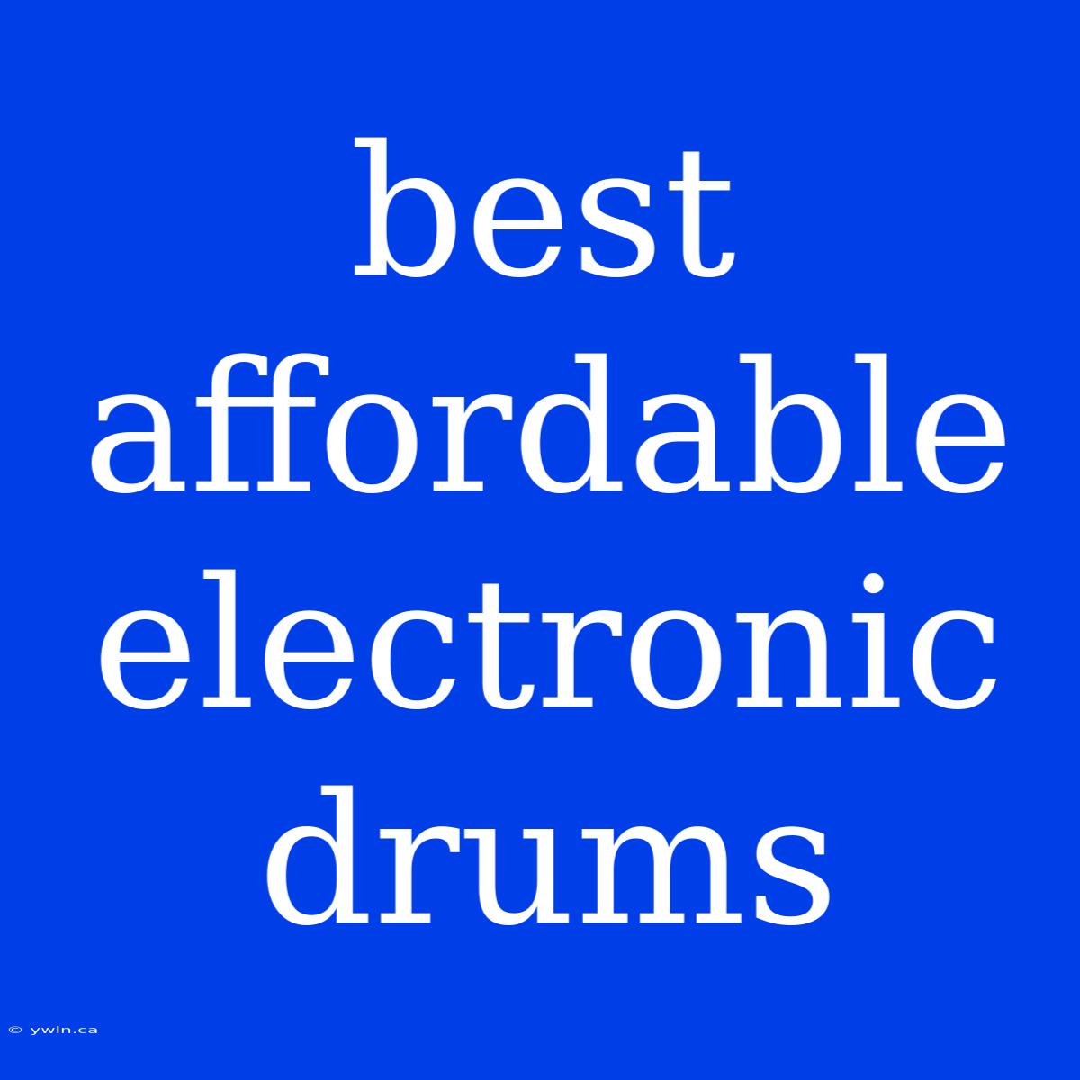 Best Affordable Electronic Drums