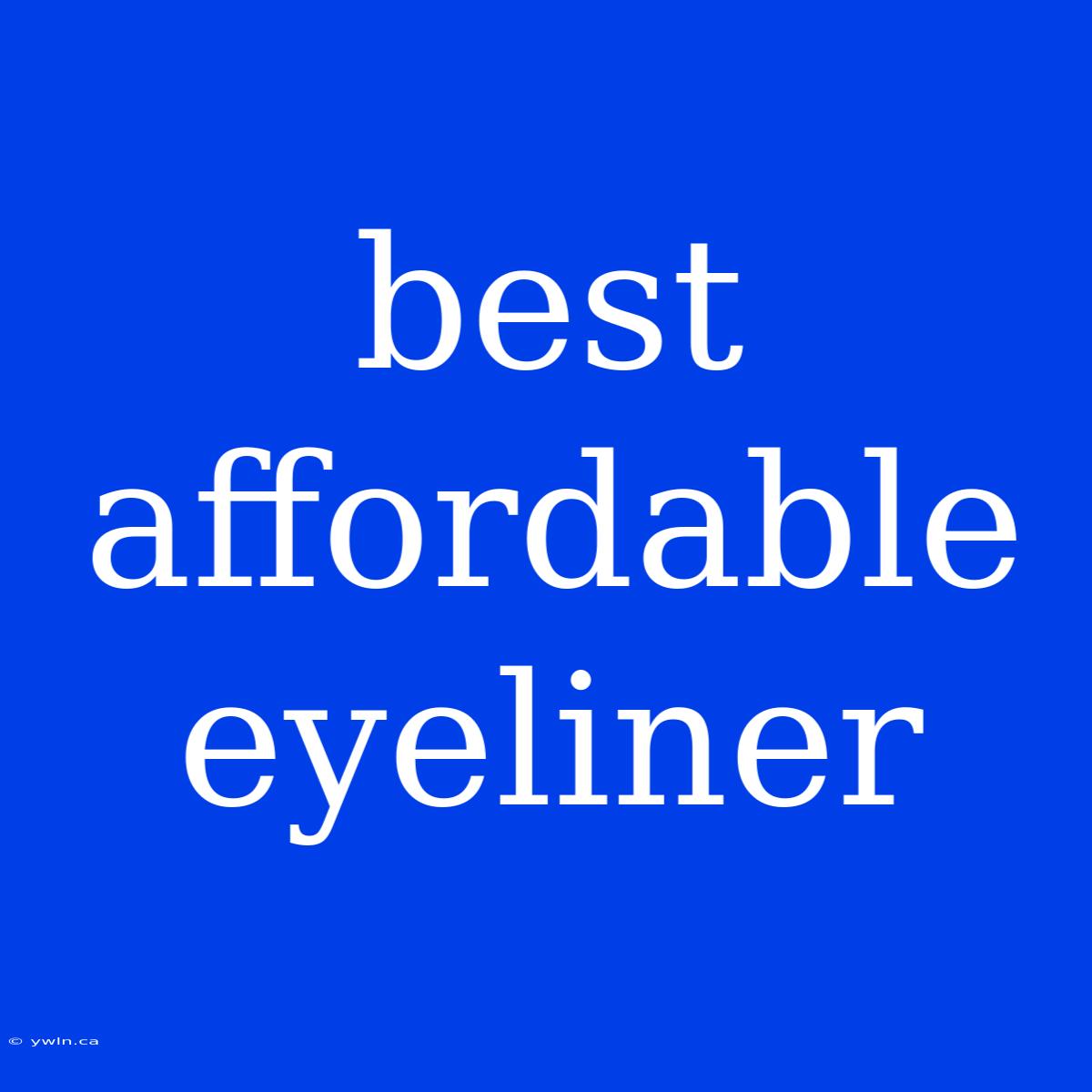 Best Affordable Eyeliner