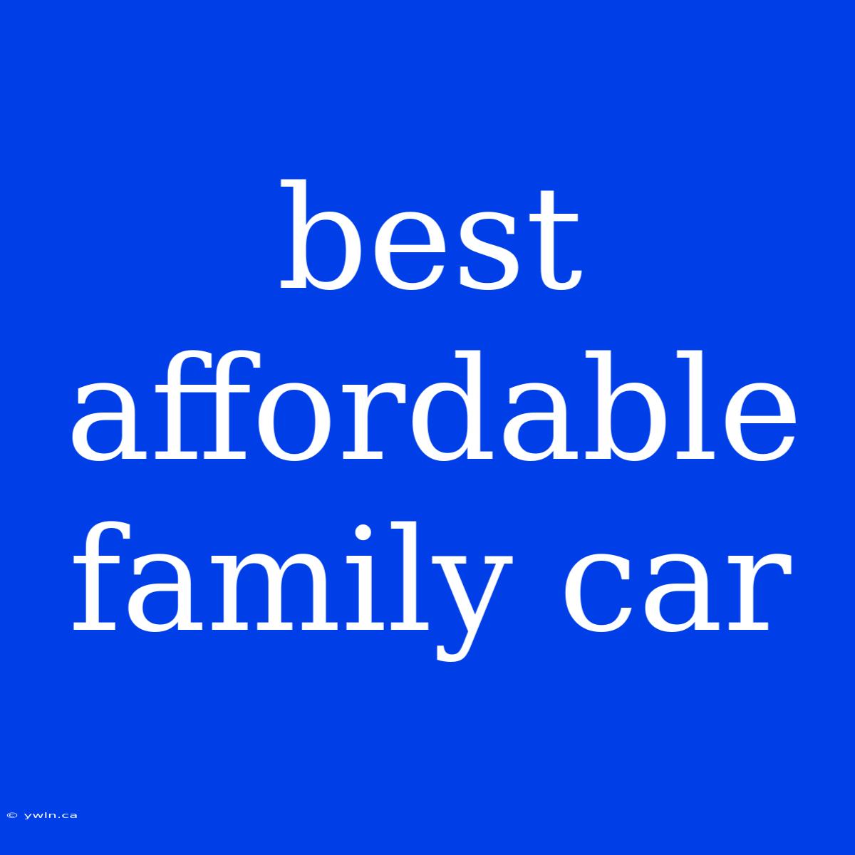 Best Affordable Family Car