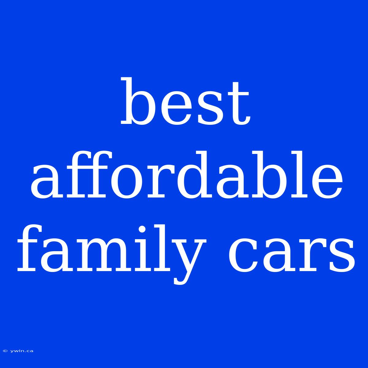 Best Affordable Family Cars