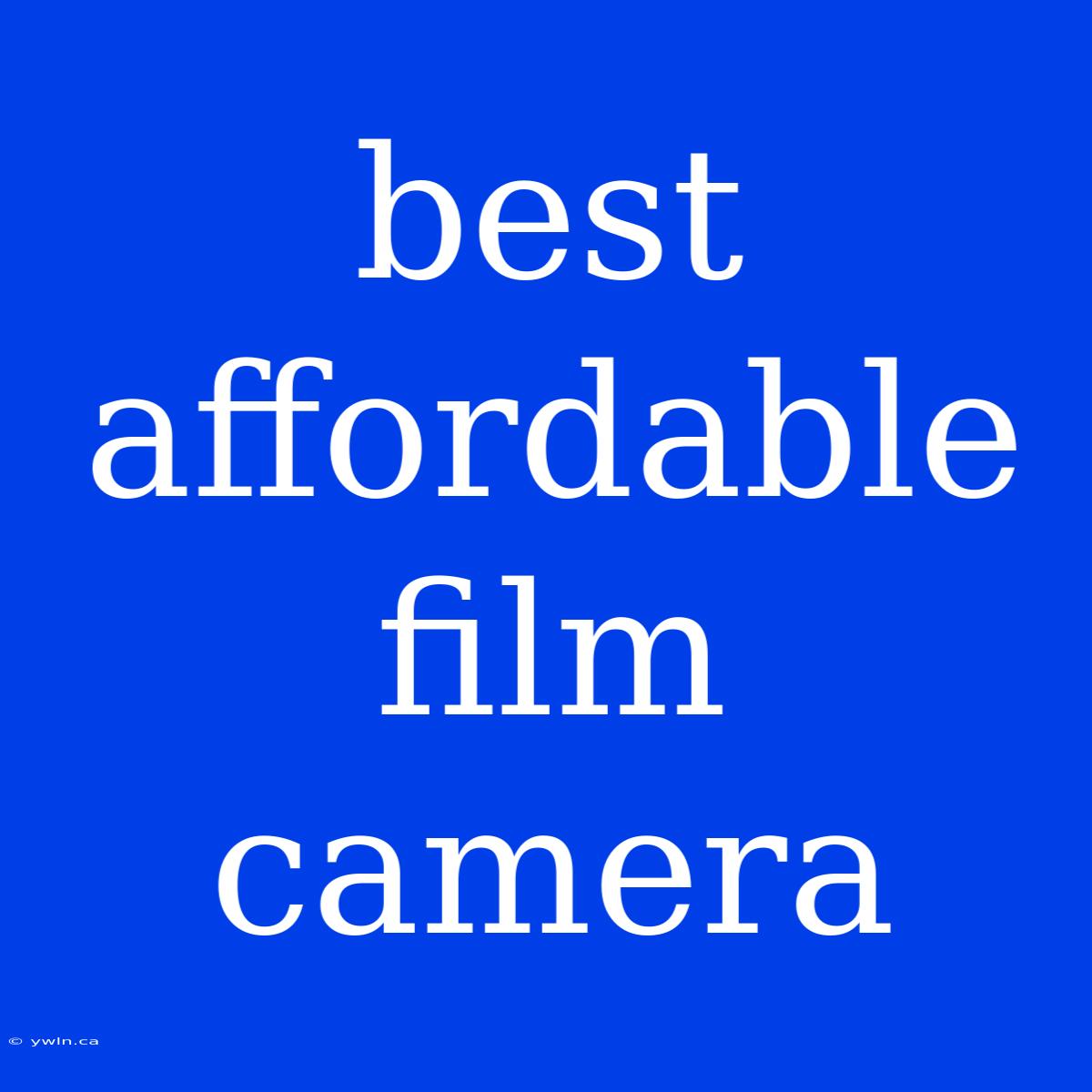 Best Affordable Film Camera