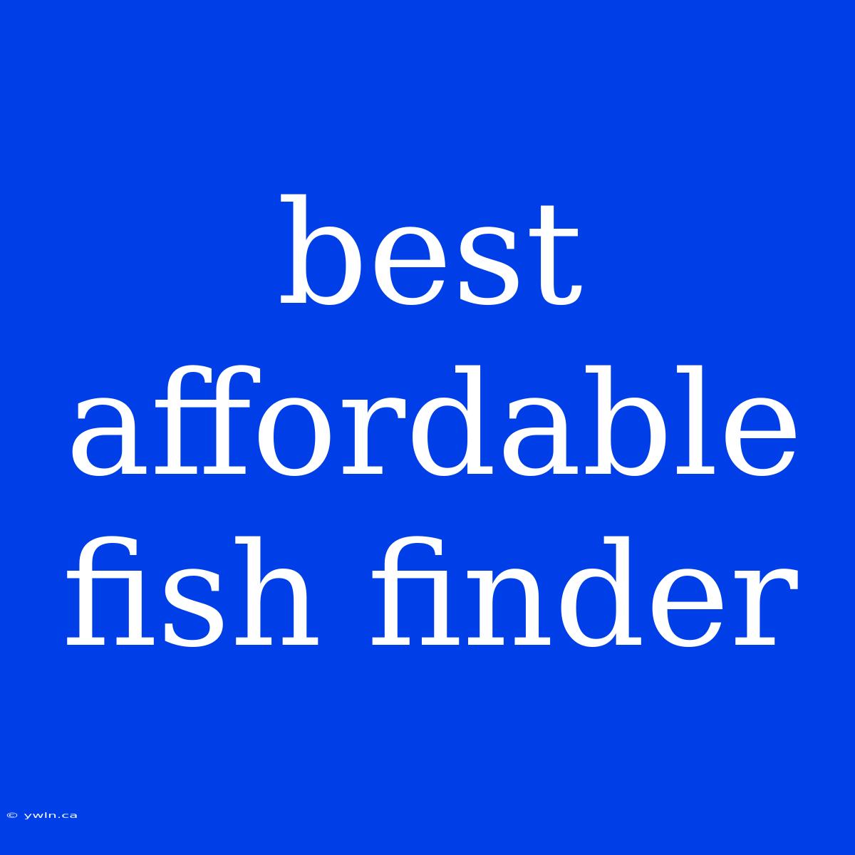 Best Affordable Fish Finder