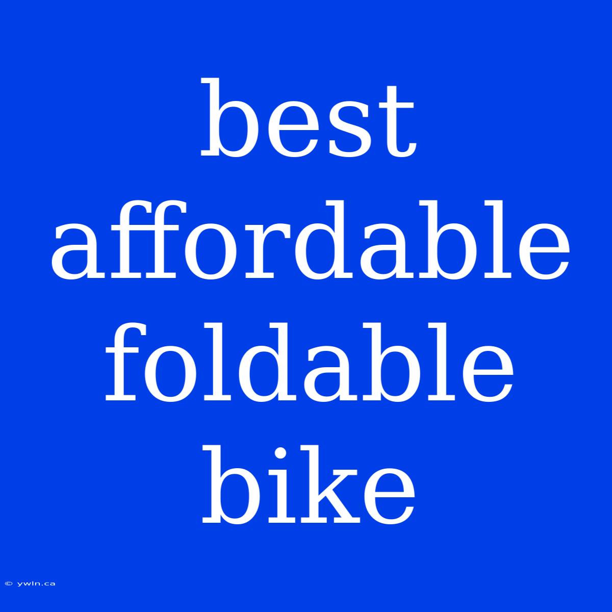 Best Affordable Foldable Bike