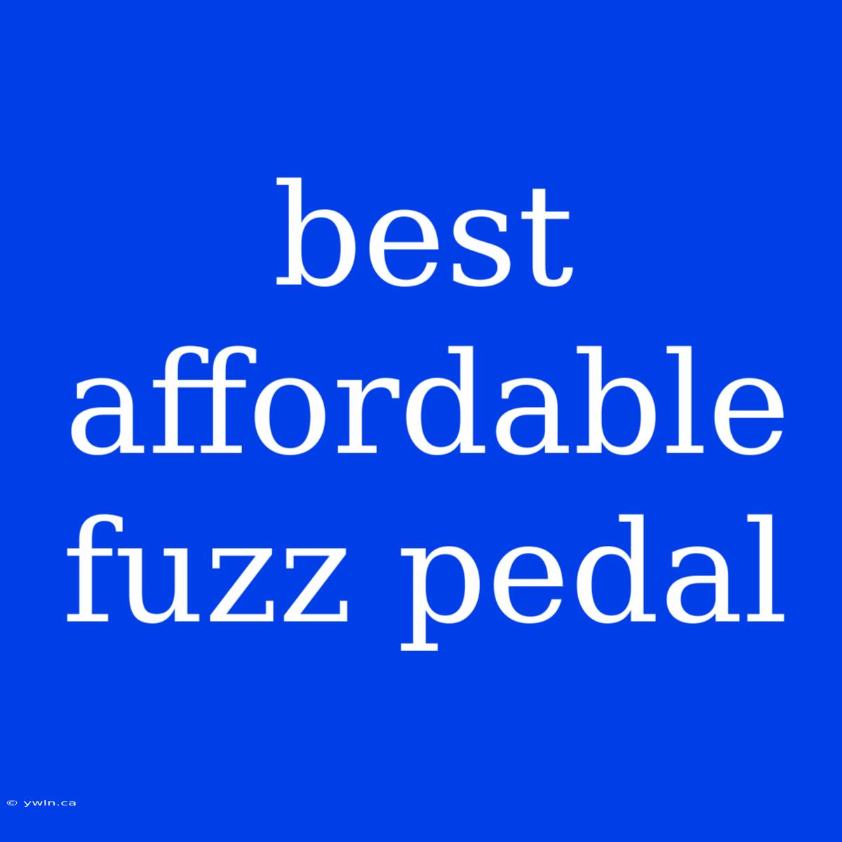 Best Affordable Fuzz Pedal