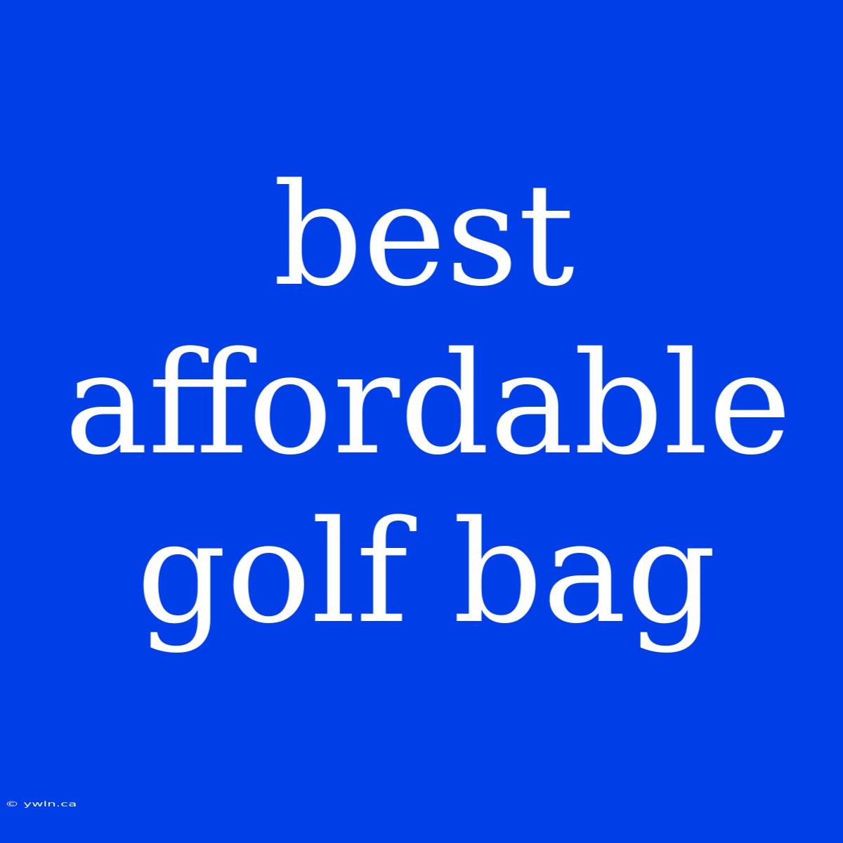 Best Affordable Golf Bag