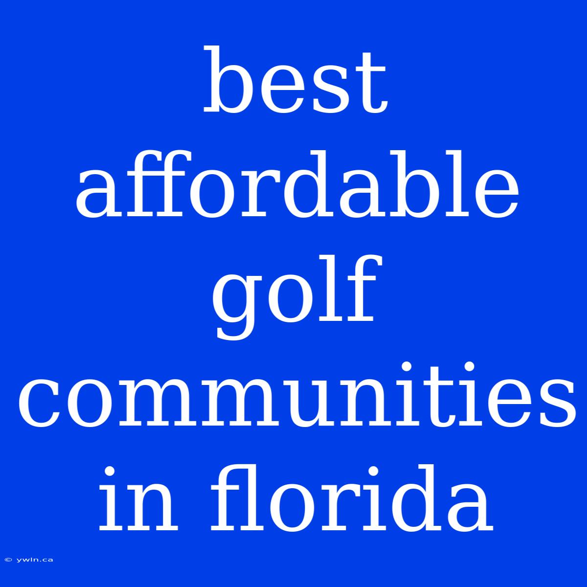 Best Affordable Golf Communities In Florida