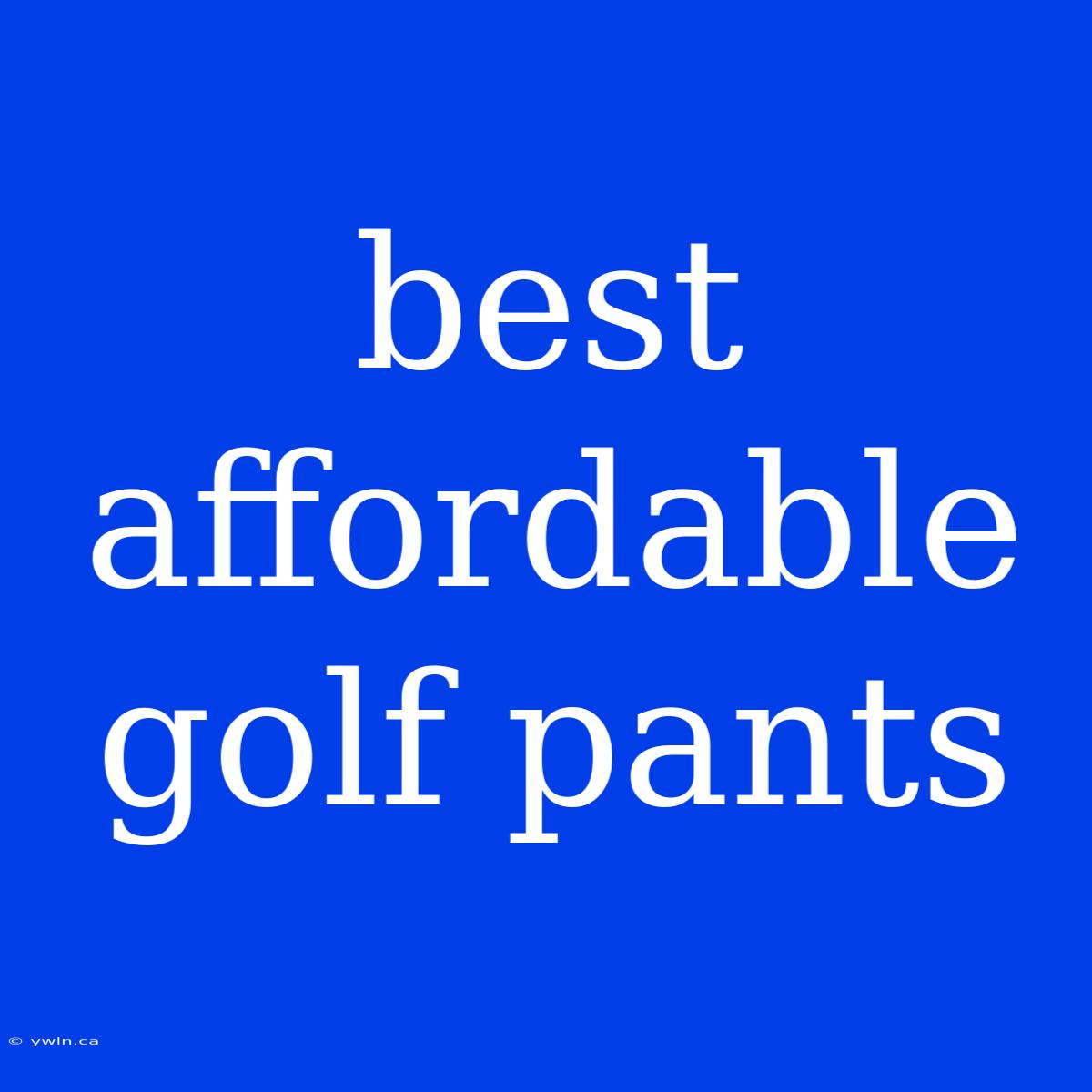 Best Affordable Golf Pants