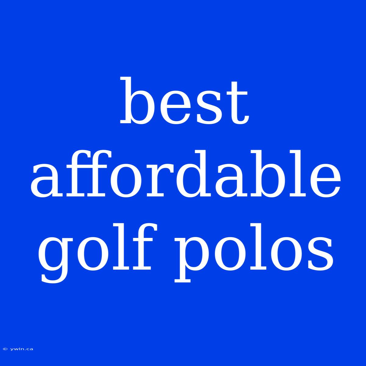 Best Affordable Golf Polos