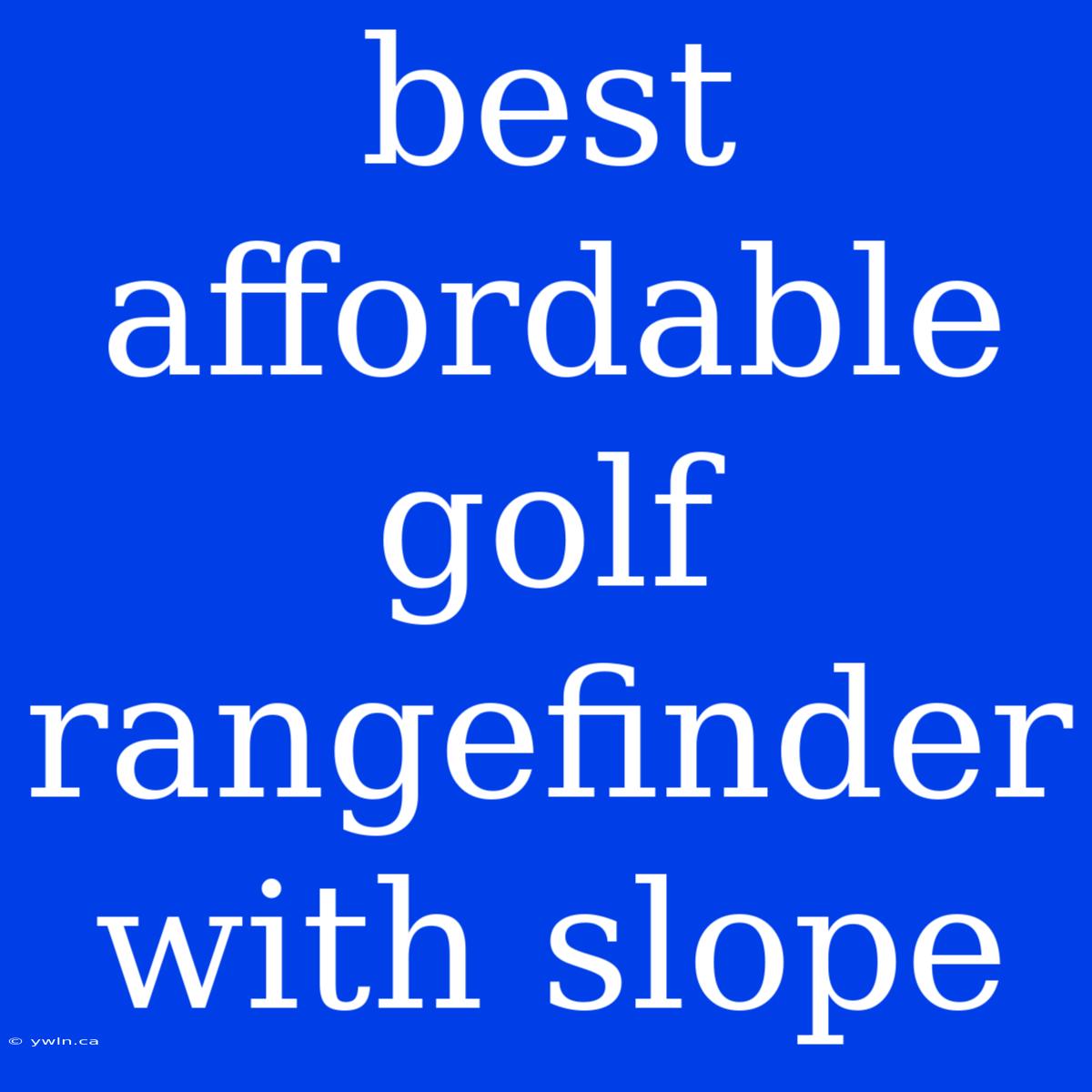 Best Affordable Golf Rangefinder With Slope