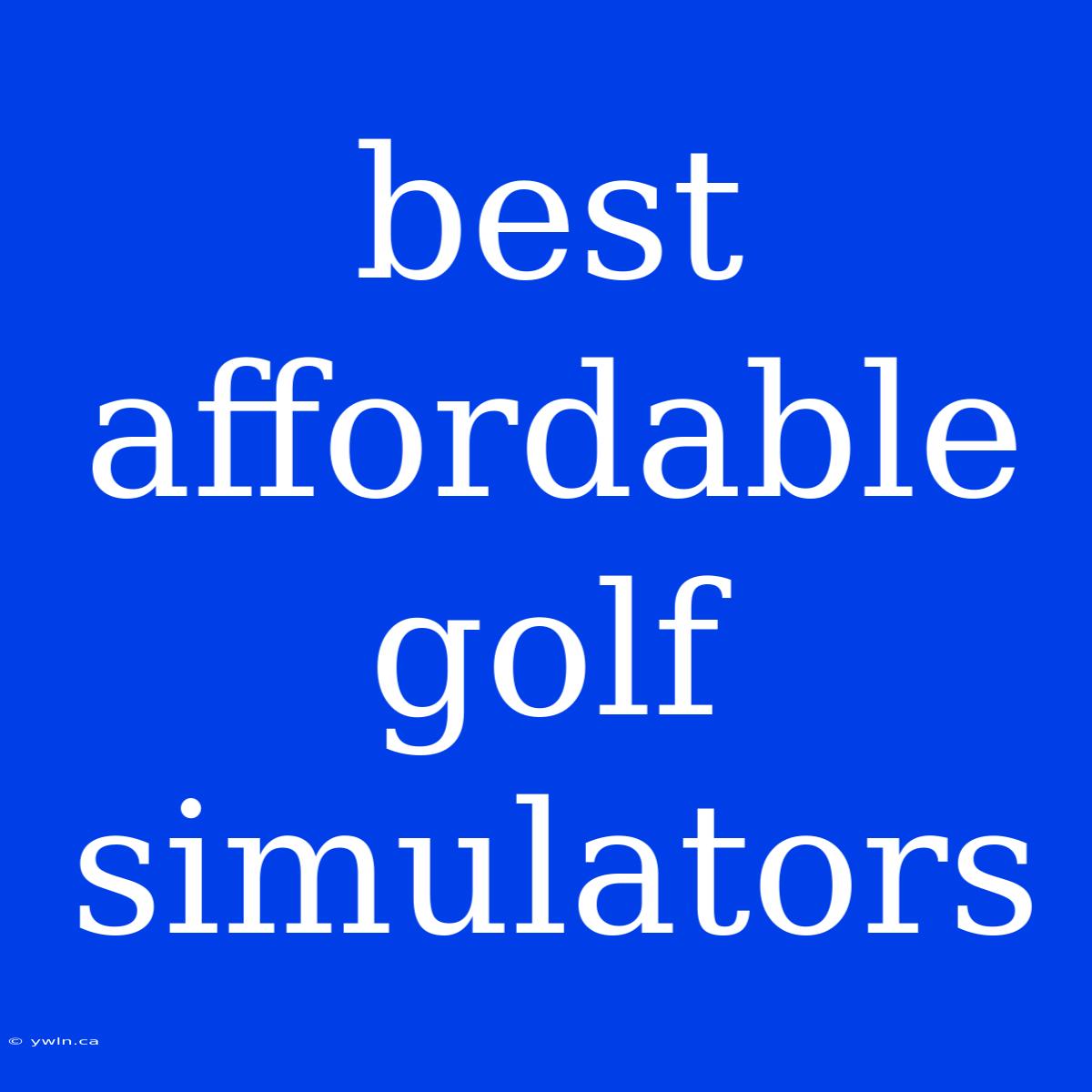 Best Affordable Golf Simulators