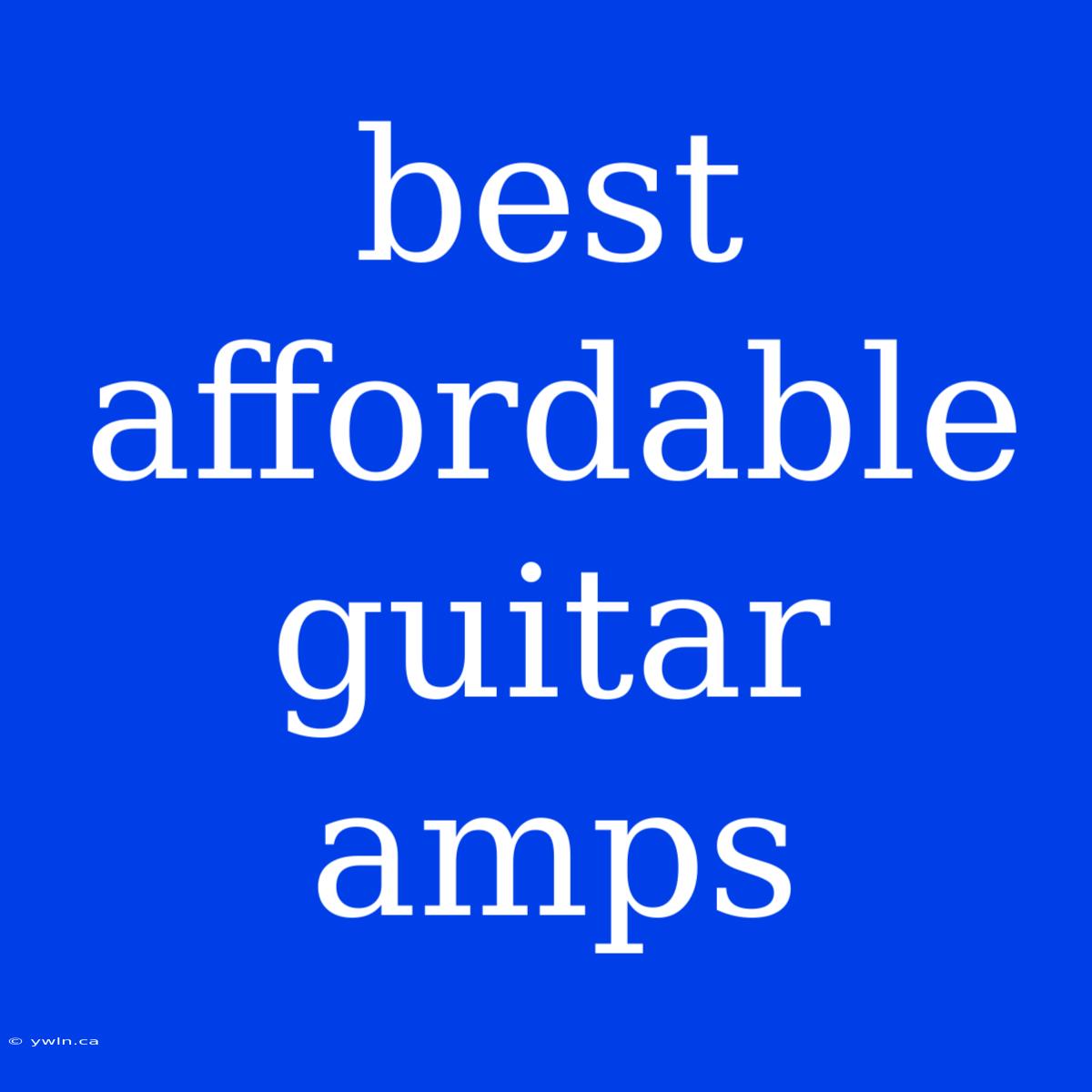 Best Affordable Guitar Amps