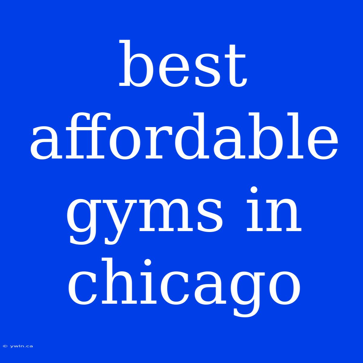 Best Affordable Gyms In Chicago