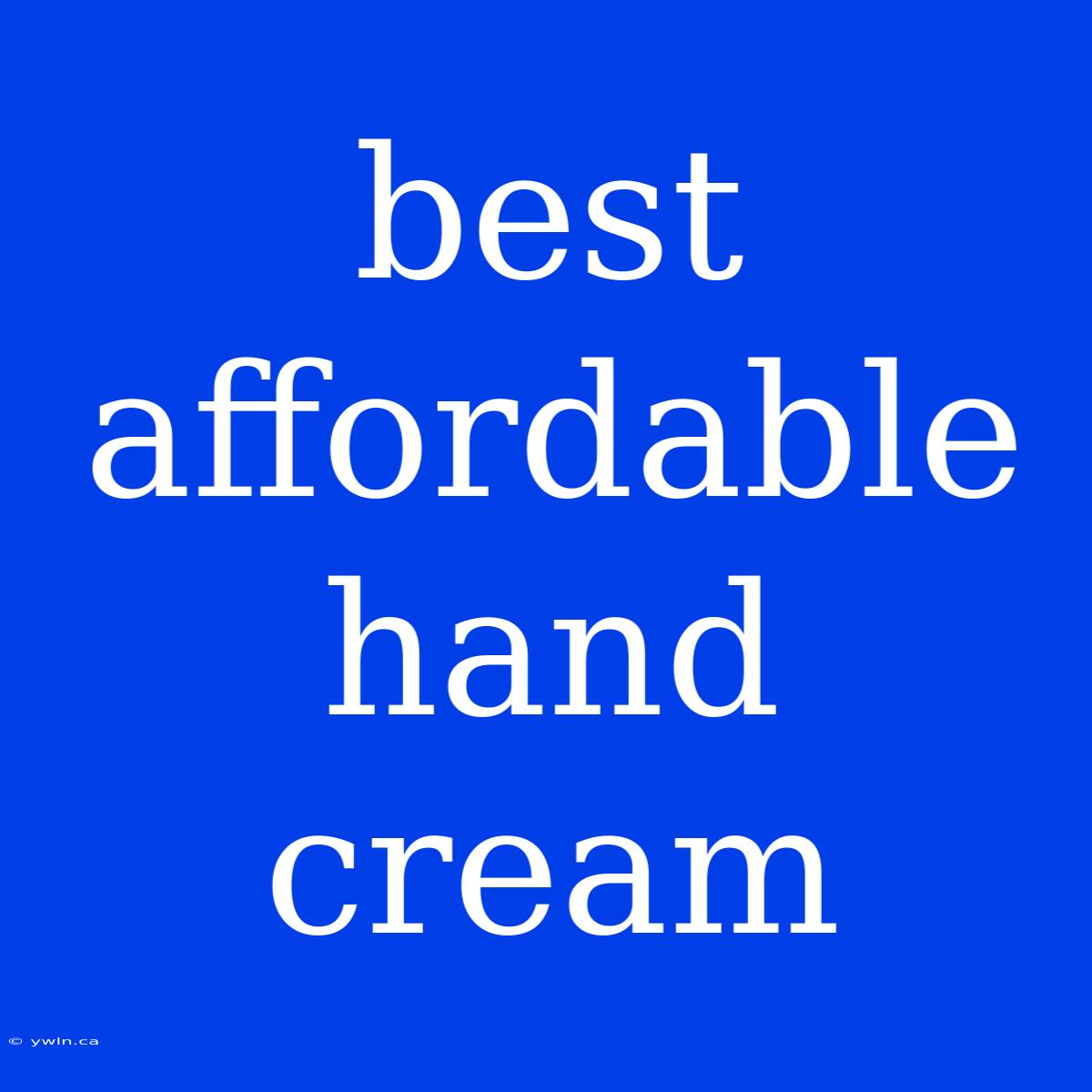 Best Affordable Hand Cream